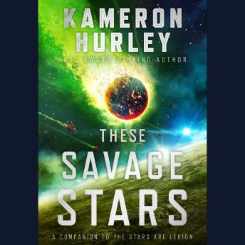 These Savage Stars: A Companion to The Stars Are Legion