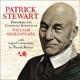 Patrick Stewart Performs the Complete Sonnets of William Shakespeare: With Original Commentary by Patrick Stewart