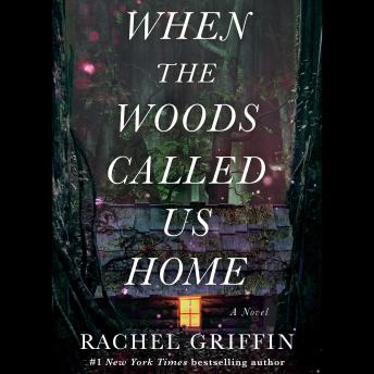 When the Woods Called Us Home: A Novel