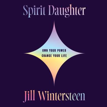 Spirit Daughter: Own Your Power, Change Your Life