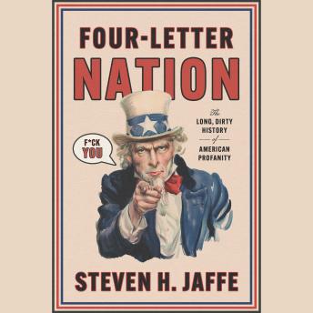 Four-Letter Nation: The Long Dirty History of American Profanity