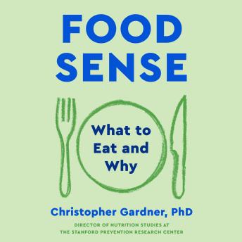 Food Sense: What to Eat and Why