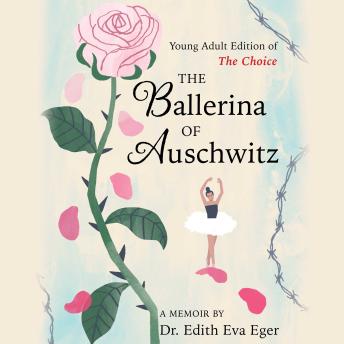 The Ballerina of Auschwitz: Young Adult Edition of The Choice