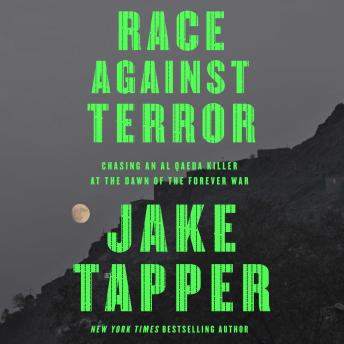 The Race Against Terror: Chasing an Al Qaeda Killer at the Dawn of the Forever War