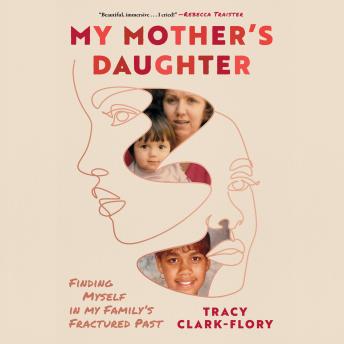 My Mother's Daughter: Finding Myself in My Family's Fractured Past