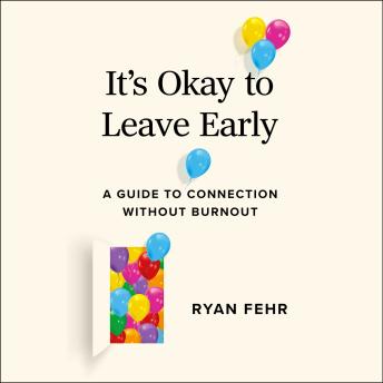 It's Okay to Leave Early: A Guide to Connection Without Burnout
