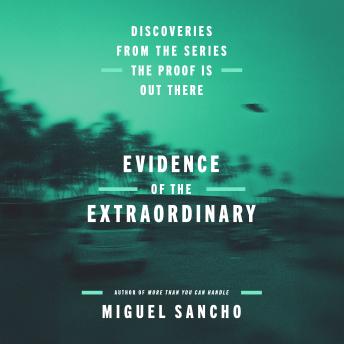 Evidence of the Extraordinary: Discoveries from the Series The Proof is Out There