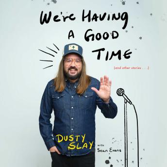 We're Having a Good Time: (And Other Stories)