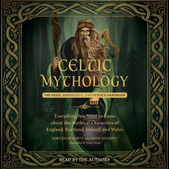 Celtic Mythology: The Gods, Goddesses, and Heroes Handbook
