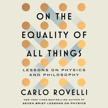 On the Equality of All Things: Lessons on Physics and Philosophy