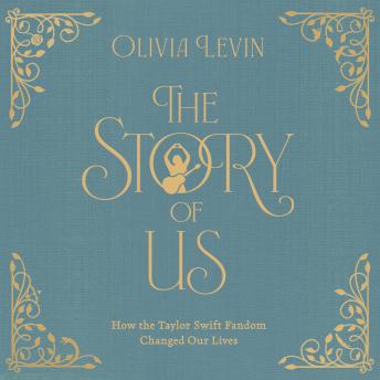The Story of Us: How the Taylor Swift Fandom Changed Our Lives