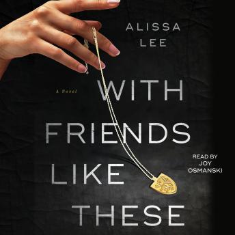 With Friends Like These: A Novel