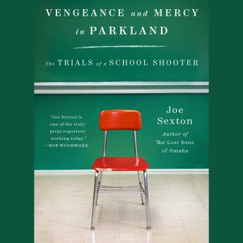 Vengeance and Mercy in Parkland: The Trials of a School Shooter