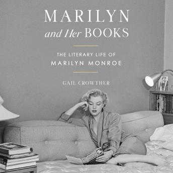 Marilyn and Her Books: The Literary Life of Marilyn Monroe