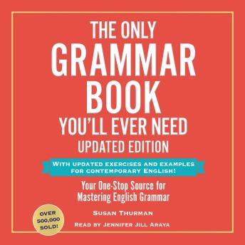 The Only Grammar Book You'll Ever Need, Updated Edition: Your One-Stop Source for Mastering English Grammar