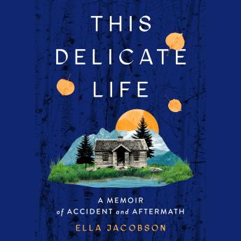 This Delicate Life: Memoir of Accident and Aftermath