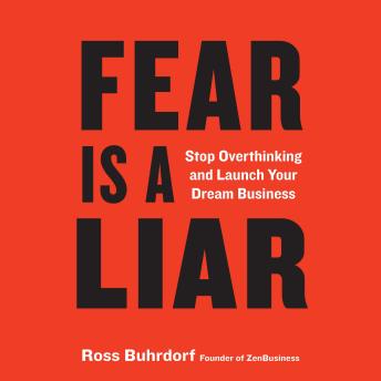 Fear is a Liar: Stop Overthinking and Launch Your Dream Business