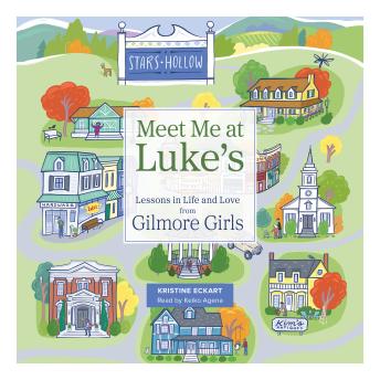 Meet Me at Luke's: Lessons in Life and Love from Gilmore Girls
