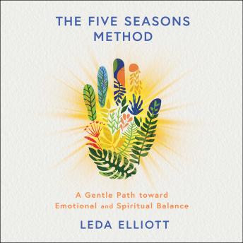 The Five Seasons Method: A Gentle Path Toward Emotional and Spiritual Balance