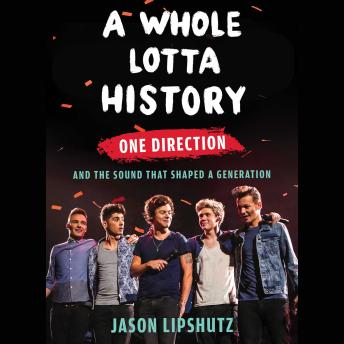 A Whole Lotta History: One Direction and the Sound That Shaped a Generation