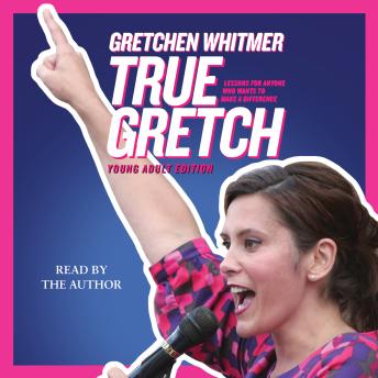 True Gretch -- Young Adult Edition: Lessons for Anyone Who Wants to Make a Difference