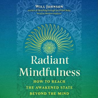 Radiant Mindfulness: How to Reach the Awakened State beyond the Mind