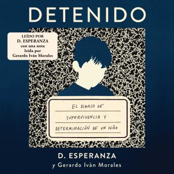 Detenido: El diario de supervivencia y determinación de un niño