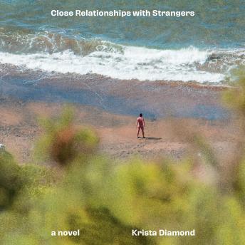 Close Relationships with Strangers: A Novel