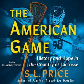 The American Game: History and Hope in the Country of Lacrosse