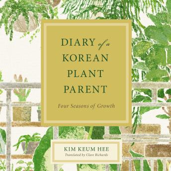 The Diary of a Korean Plant Parent: Four Seasons of Growth