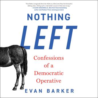 Nothing Left: Confessions of a Democratic Operative