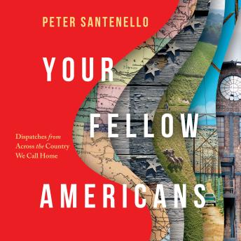Your Fellow Americans: Dispatches from Across the Country We Call Home