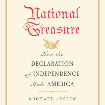 National Treasure: How the Declaration of Independence Made America