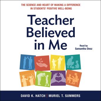 Teacher Believed in Me: The Science and Heart of Making a Difference in Students' Positive Well-Being
