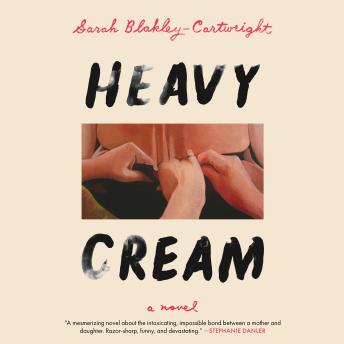Heavy Cream: A Novel