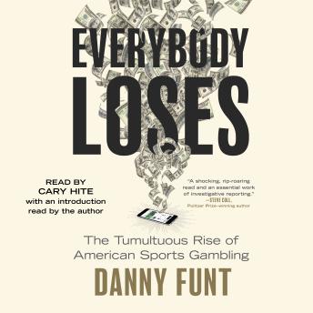 Everybody Loses: The Tumultuous Rise of American Sports Gambling