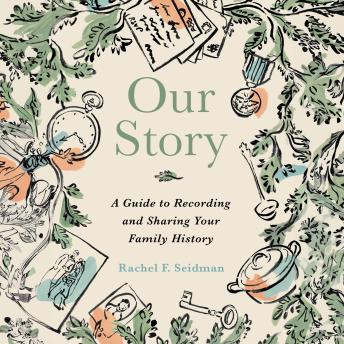 Our Story: A Guide to Recording and Sharing Your Family History
