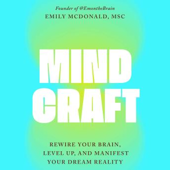 MindCraft: Rewire Your Brain, Level Up, and Manifest Your Dream Reality