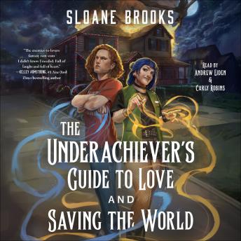 The Underachiever's Guide to Love and Saving the World: A Novel