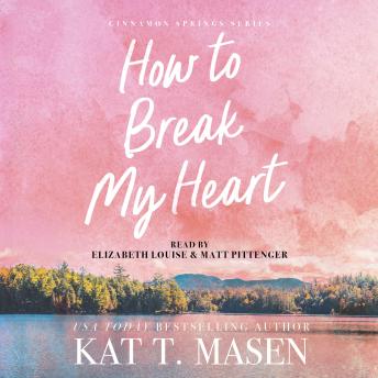How to Break My Heart: A Novel