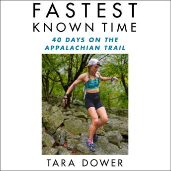 Fastest Known Time: 40 Days on the Appalachian Trail