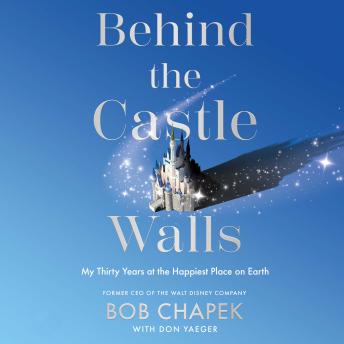 Behind the Castle Walls: My Thirty Years at the Happiest Place on Earth