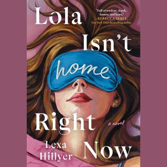 Lola Isn't Home Right Now: A Novel