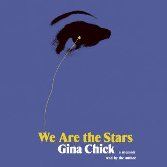 We Are the Stars: A Memoir