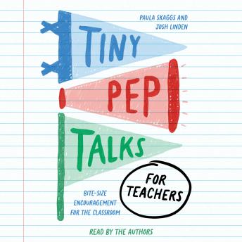Tiny Pep Talks for Teachers: Bite-Size Encouragement for the Classroom