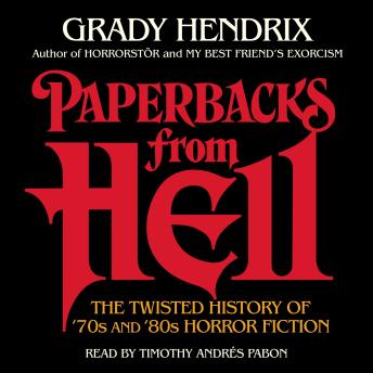 Paperbacks from Hell: The Twisted History of '70s and '80s Horror Fiction
