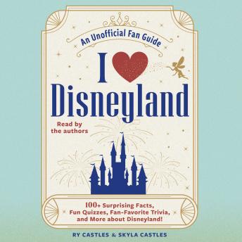 I Love Disneyland: 100+ Surprising Facts, Fun Quizzes, Fan-Favorite Trivia, and More about Disneyland! - Ry Castles I Love Disneyland: 100+ Surprising Facts, Fun Quizzes, Fan-Favorite Trivia, and More about Disneyland! - Ry Castles