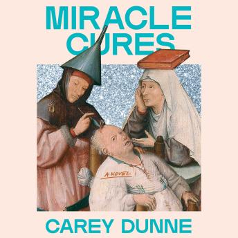 Miracle Cures: A Novel