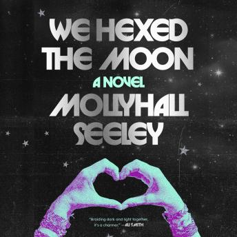 We Hexed the Moon: A Novel