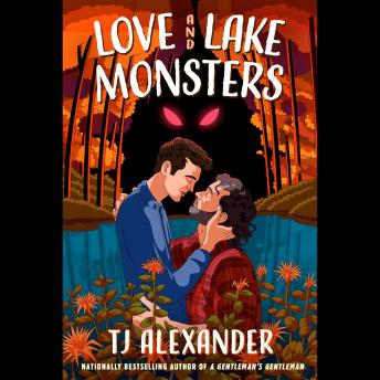 Love and Lake Monsters: A Novel